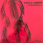 Cover for album: Villa-Lobos / Guerra Vicente / Camargo Guarnieri – Villa.Lobos E O Violoncelo(LP, Album)