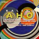Cover for album: Kalevi Aho, Eero Saunamäki, Esa Pietilä, Janne Valkeajoki, Saimaa Sinfonietta, Erkki Lasonpalo – Concertos  For Recorder, Tenor Saxophone / Sonata Concertante For Accordion And Strings(SACD, Hybrid, Multichannel, Stereo)