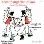 Cover for album: Antony Cooke, Armin Watkins - Dohnanyi, Kodaly, Hubay, Bartók – Great Hungarian Music For Cello & Piano(CD, )