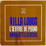 Cover for album: Anna Stella Schic, Heitor Villa-Lobos – L'Œuvre de Piano