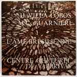 Cover for album: Heitor Villa-Lobos, Mozart Camargo Guarnieri – L'Ame Brésilienne(LP)