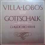 Cover for album: Villa-Lobos / Gottschalk / Claudio Richerme – Villa Lobos - Gottschalk(LP)