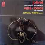 Cover for album: Jolivet / Villa-Lobos, Raphael Andia – L'Oeuvre Pour Guitare Seule / Les Préludes(LP)