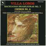 Cover for album: Villa Lobos, The Berlin Radio Symphony Orchestra – Chôros No. 6 / Bachianas Brasileiras No. 7(CD, Album, Reissue, Mono)