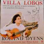 Cover for album: Heitor Villa-Lobos, Roland Dyens – Villa Lobos: Concerto for Guitar / Suite Populaire Brésilienne(CD, Album)