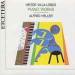 Cover for album: Heitor Villa-Lobos, Alfred Heller – Piano Works(CD, )