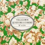 Cover for album: Heitor Villa-Lobos, Quatuor Bessler-Reis – Quatuors A Cordes Nos 4/5/6