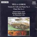 Cover for album: Heitor Villa-Lobos, Antonio Núñez (3), Monique Duphil, Jay Humeston – Cello Sonata No. 2 • Piano Trio No. 2