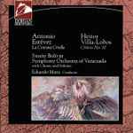 Cover for album: Antonio Estévez, Heitor Villa-Lobos, Simón Bolívar Symphony Orchestra Of Venezuela, Eduardo Mata – Estévez: La Cantata Criollo / Villa-Lobos: Chôros No. 10(CD, Album)