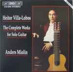 Cover for album: Heitor Villa-Lobos - Anders Miolin – The Complete Works For Solo Guitar