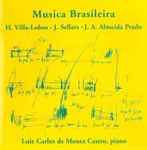 Cover for album: Heitor Villa-Lobos, James Sellars, Josè Antonio Almeida Prado – Musica Brasileira(CD, Album)