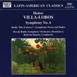 Cover for album: Heitor Villa-Lobos, Slovak Radio Symphony Orchestra (Bratislava), Roberto Duarte – Symphony No. 6; Ruda 