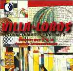 Cover for album: Villa-Lobos – Cuarteto Latinoamericano – String Quartets, Volume 2