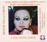 Cover for album: Heitor Villa-Lobos, Margarita Castro Alberty, Marc Jean-Bernard – Canção De Amor(CD, Album)