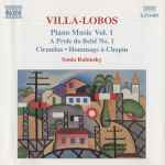 Cover for album: Villa-Lobos - Sonia Rubinsky – Piano Music Vol. 1 (A Prole Do Bebê No. 1 / Cirandas • Hommage À Chopin)(CD, )