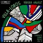 Cover for album: Villa-Lobos / Débora Halász – Complete Piano Music Vol. 4