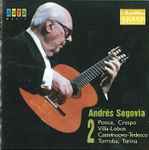 Cover for album: Andrés Segovia, Ponce, Crespo, Villa-Lobos, Castelnuovo-Tedesco, Torroba, Turina – Andrés Segovia 2(CD, )