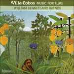 Cover for album: Villa-Lobos / William Bennett And Friends – Music For Flute
