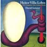Cover for album: Heitor Villa-Lobos, David Leisner – Heitor Villa‐Lobos: The Complete Solo Guitar Works. David Leisner, Guitar(CD, )