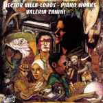Cover for album: Heitor Villa-Lobos, Valeria Zanini – Piano Works(CD, Album)