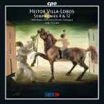 Cover for album: Heitor Villa-Lobos - SWR Radio-Sinfonieorchester Stuttgart, Carl St. Clair (2) – Symphonies 4 & 12(CD, Album, Stereo)
