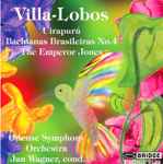 Cover for album: Villa-Lobos, Odense Symphony Orchestra, Jan Wagner (4) – Uirapurú; Bachianas Brasileiras No. 4; The Emperor Jones(CD, Album)