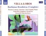 Cover for album: Villa-Lobos - Rosana Lamosa • José Feghali, Nashville Symphony Orchestra, Kenneth Schermerhorn – Bachianas Brasileiras (Complete)