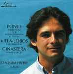 Cover for album: Ponce, Villa-Lobos, Ginastera, Joaquim Freire – Ponce: Variations / Villa-Lobos: Five Preludes / Ginastera: Sonata Op. 47(CD, )