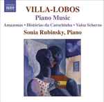 Cover for album: Villa-Lobos, Sonia Rubinsky – Piano Music 7 (Amazonas • Histórias Da Carochinha •  Valsa Scherzo)(CD, Album, Stereo)