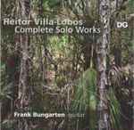 Cover for album: Heitor Villa-Lobos - Frank Bungarten – Complete Solo Works(CD, )