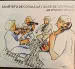Cover for album: Quarteto De Cordas Da Cidade De São Paulo, Osvaldo Lacerda, Carlos Gomes, Heitor Villa-Lobos – Ao Vivo Em Chicago(CD, Album)