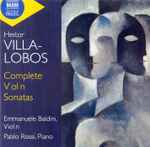 Cover for album: Heitor Villa-Lobos, Emmanuele Baldini, Pablo Rossi – Complete Violin Sonatas(CD, Album)