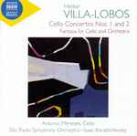 Cover for album: Heitor Villa-Lobos, Antonio Meneses, São Paulo Symphony Orchestra, Isaac Karabtchevsky – Cello Concertos Nos. 1 And 2(CDr, Album)