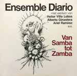 Cover for album: Ensemble Diario - Heitor Villa Lobos • Alberto Ginastera • Ariel Ramirez – Van Samba Tot Zamba(LP, Album)
