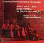 Cover for album: Heitor Villa-Lobos - Mário Ficarelli • Lindembergue Cardoso / Quarteto De Cordas Da Universidade De Brasilia – Streichquartette Brasilianischer Komponisten(LP)