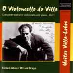 Cover for album: Heitor Villa-Lobos, Tânia Lisboa, Miriam Braga – Heitor Villa-Lobos: Complete Works For Violoncello And Piano, Vol.1(CD, )