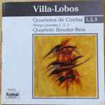 Cover for album: Heitor Villa-Lobos  /  Quarteto Bessler-Reis – Quartetos De Cordas 1, 2, 3(CD, Album, Stereo)