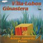 Cover for album: Villa-Lobos / Ginastera - Arturo Jamardo – Villa-Lobos • Ginastera(CD, Album)