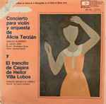 Cover for album: Alicia terzian, Heitor Villa-Lobos – Concierto para violín y orquesta / El trencito de Caipira(LP, Album, Stereo)