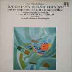 Cover for album: H.Villa Lobos / Anna Maria Bondi, Les Solistes De Paris , Dir. Henri-Claude Fantapié – Bacchiana Brasileira N°5(LP, Album)