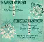 Cover for album: Claude Debussy, Heitor Villa-Lobos, Ricardo Odnoposoff, Leonid Hambro – Sonata For Violin And Piano Third Sonata For Violin And Piano(LP, Stereo)