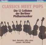 Cover for album: Die 12 Cellisten Der Berliner Philharmoniker, Bach • Bernstein • Villa-Lobos • Lennon - McCartney – Classics Meet Pops