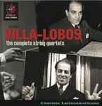 Cover for album: Villa-Lobos, Cuarteto Latinoamericano – The Complete String Quartets(6×CD, Compilation)