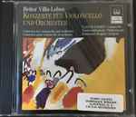Cover for album: Heitor Villa-Lobos, Ulrich Schmid (2), Nordwestdeutsche Philharmonie, Dominique Roggen – Konzerte Für Violoncello Und Orchester(CD, )