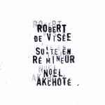 Cover for album: Noël Akchoté, Robert De Visée – Suite En Ré Mineur(8×File, MP3, Mini-Album)