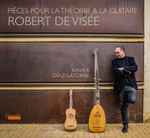 Cover for album: Robert de Visée, Xavier Díaz-Latorre – Pièces Pour La Théorbe & La Guitare(CD, )