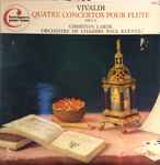 Cover for album: Vivaldi, Christian Lardé, Orchestre De Chambre Paul Kuentz – Quatre Concertos Pour Flûte Opus X