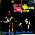 Cover for album: Count Basie, Joe Williams – Every Day I Have The Blues(LP, Album, Mono)