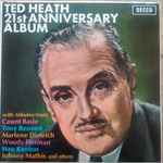 Cover for album: Ted Heath With Tribute From Count Basie, Tony Bennett, Marlene Dietrich, Woody Herman, Stan Kenton, Johnny Mathis And Others – 21st Anniversary Album(LP, Album, Stereo)