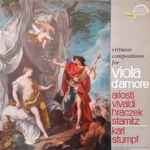 Cover for album: Ariosti, Vivaldi, Hraczek, Stamitz - Karl Stumpf – Virtuoso Compositions For Viola D'Amore